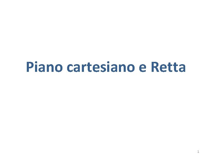 Piano cartesiano e Retta 1 
