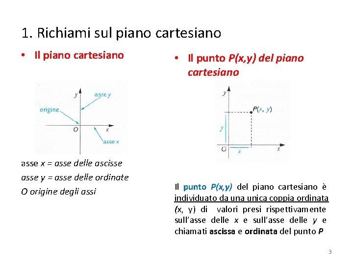 1. Richiami sul piano cartesiano • Il piano cartesiano asse x = asse delle