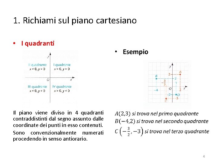 1. Richiami sul piano cartesiano • I quadranti • Il piano viene diviso in