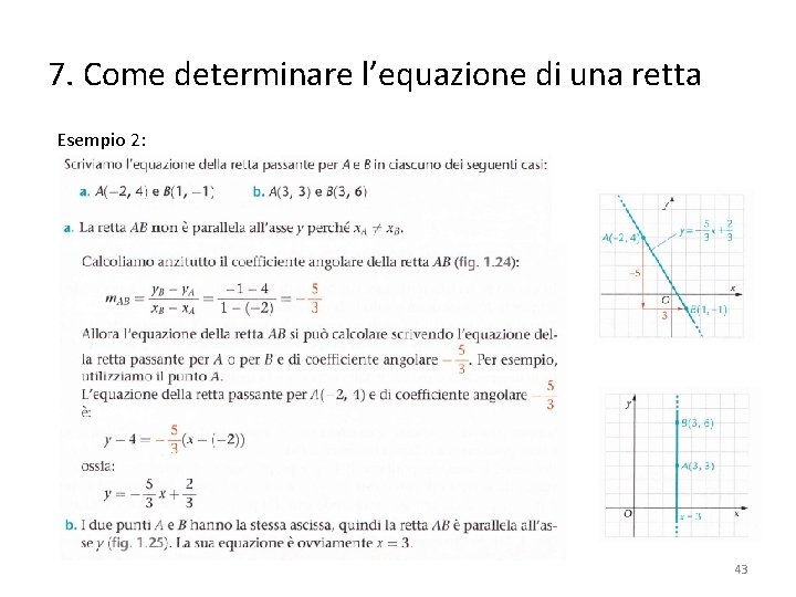 7. Come determinare l’equazione di una retta Esempio 2: 43 