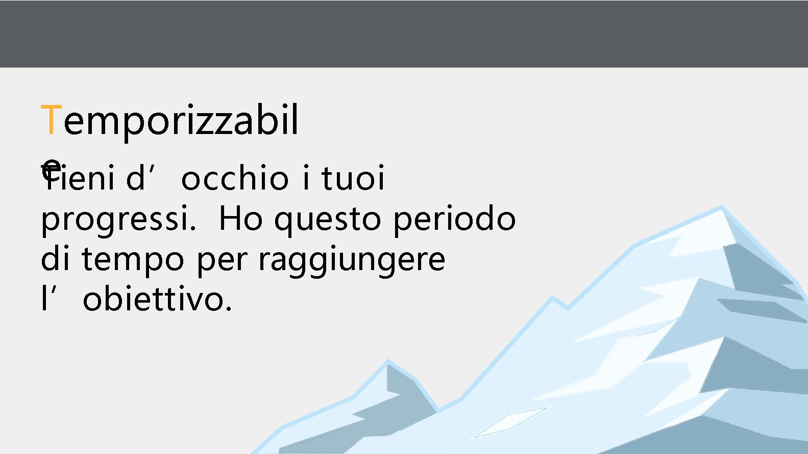 Temporizzabil e Tieni d’occhio i tuoi progressi. Ho questo periodo di tempo per raggiungere