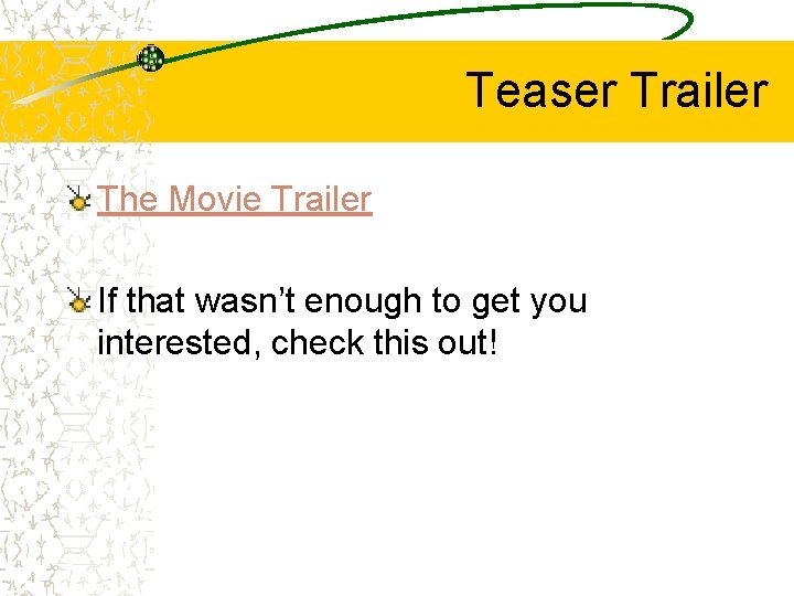 Teaser Trailer The Movie Trailer If that wasn’t enough to get you interested, check
