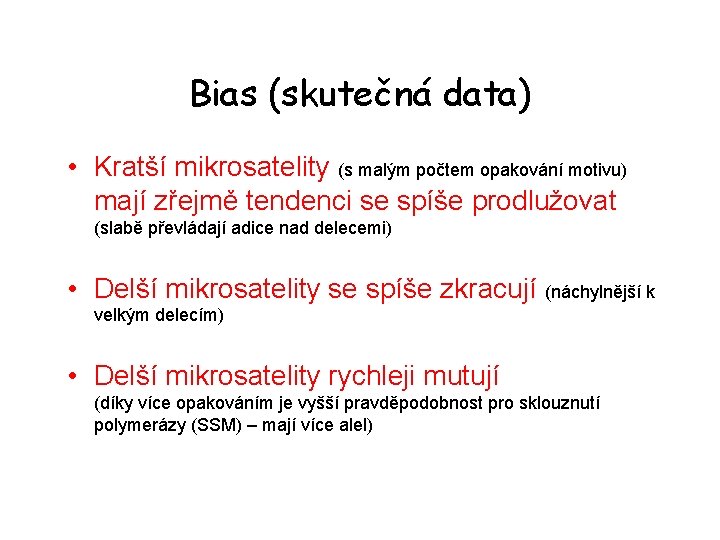 Bias (skutečná data) • Kratší mikrosatelity (s malým počtem opakování motivu) mají zřejmě tendenci