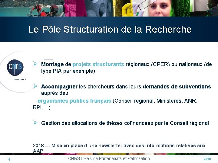 Le Pôle Structuration de la Recherche Ø Montage de projets structurants régionaux (CPER) ou