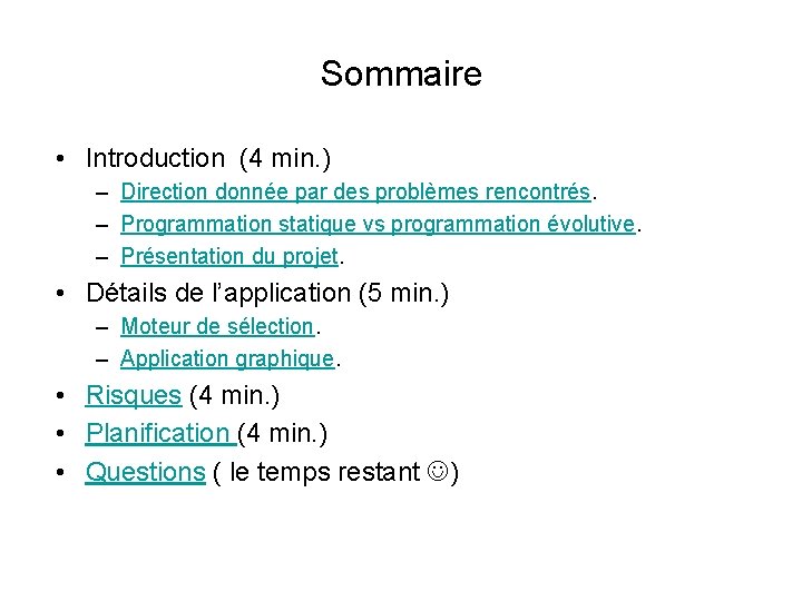 Sommaire • Introduction (4 min. ) – Direction donnée par des problèmes rencontrés. –