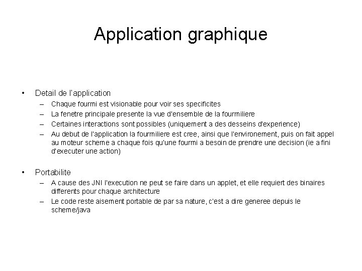 Application graphique • Detail de l’application – – • Chaque fourmi est visionable pour