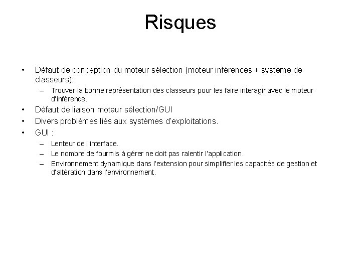 Risques • Défaut de conception du moteur sélection (moteur inférences + système de classeurs):