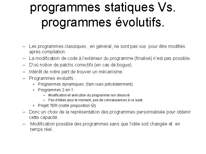 programmes statiques Vs. programmes évolutifs. – Les programmes classiques , en général, ne sont