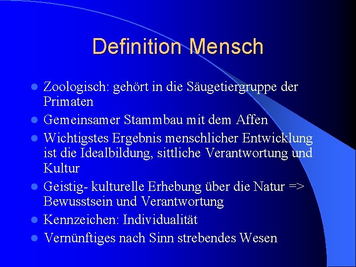 Definition Mensch l l l Zoologisch: gehört in die Säugetiergruppe der Primaten Gemeinsamer Stammbau