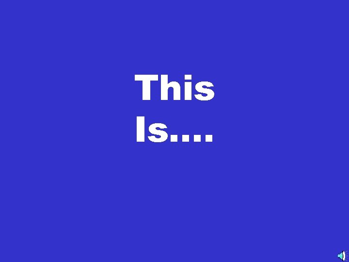 This Is…. 