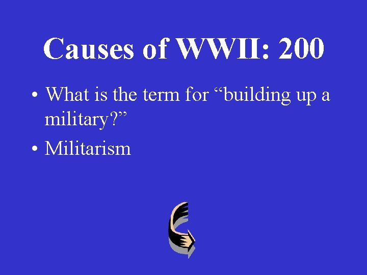 Causes of WWII: 200 • What is the term for “building up a military?