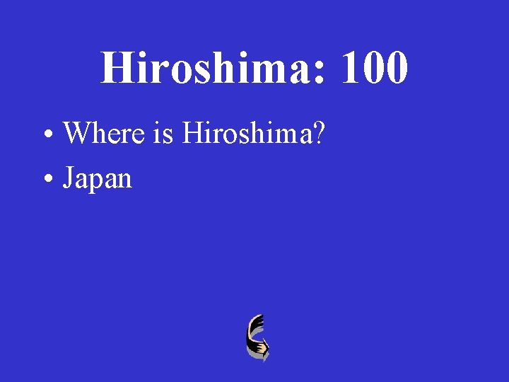 Hiroshima: 100 • Where is Hiroshima? • Japan 