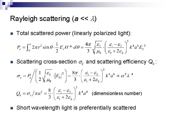 Rayleigh scattering (a << l) n Total scattered power (linearly polarized light): n Scattering