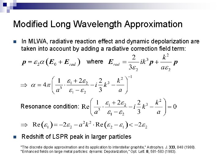 Modified Long Wavelength Approximation n In MLWA, radiative reaction effect and dynamic depolarization are
