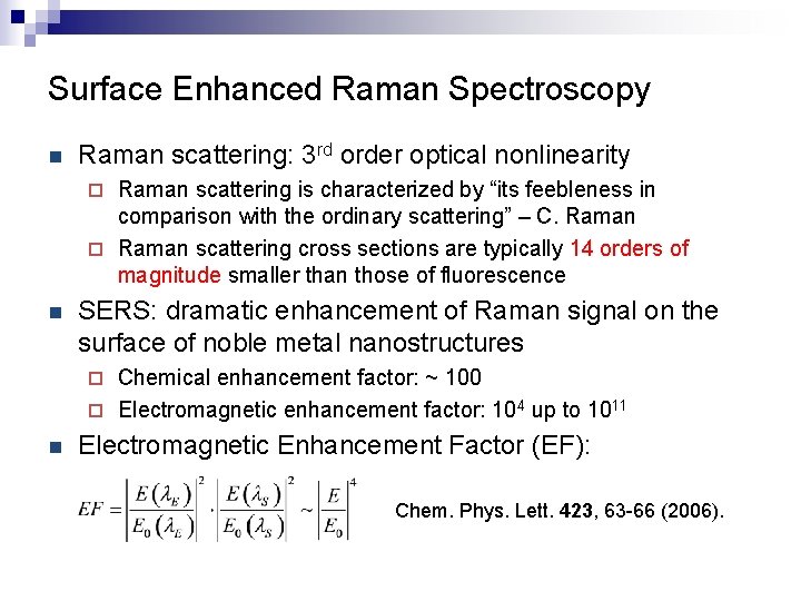 Surface Enhanced Raman Spectroscopy n Raman scattering: 3 rd order optical nonlinearity Raman scattering