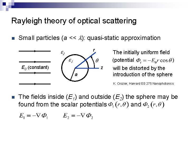Rayleigh theory of optical scattering n Small particles (a << l): quasi-static approximation r