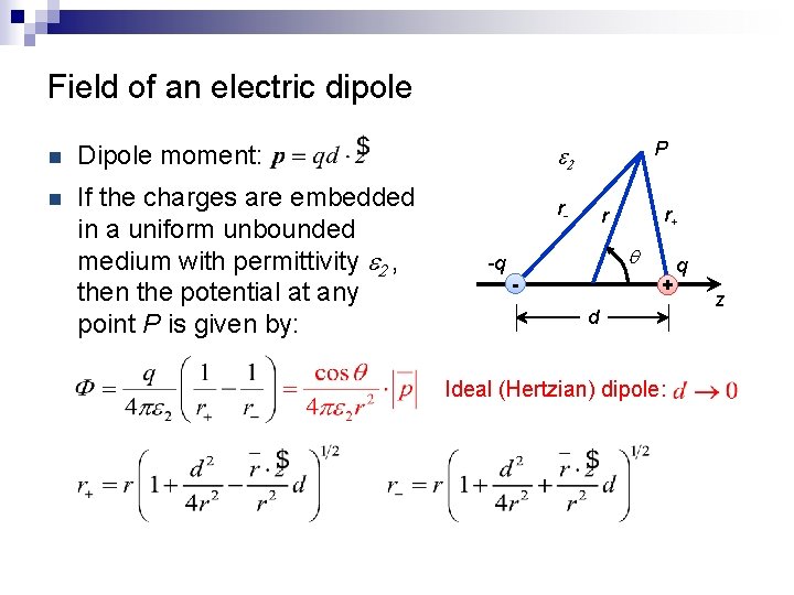 Field of an electric dipole n Dipole moment: n If the charges are embedded
