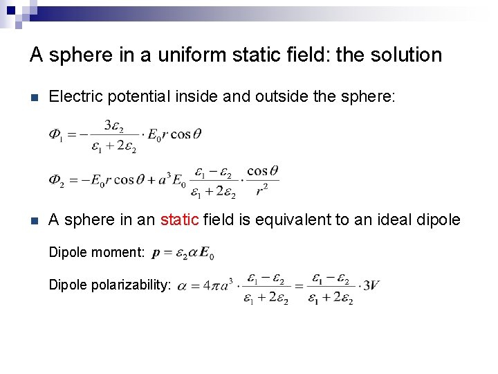 A sphere in a uniform static field: the solution n Electric potential inside and