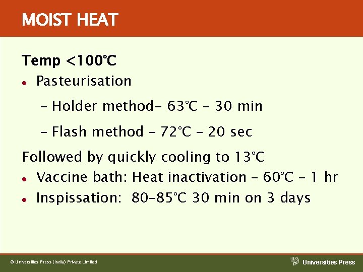 MOIST HEAT Temp <100°C l Pasteurisation – Holder method- 63°C – 30 min – MOIST HEAT Temp <100°C l Pasteurisation – Holder method- 63°C – 30 min –