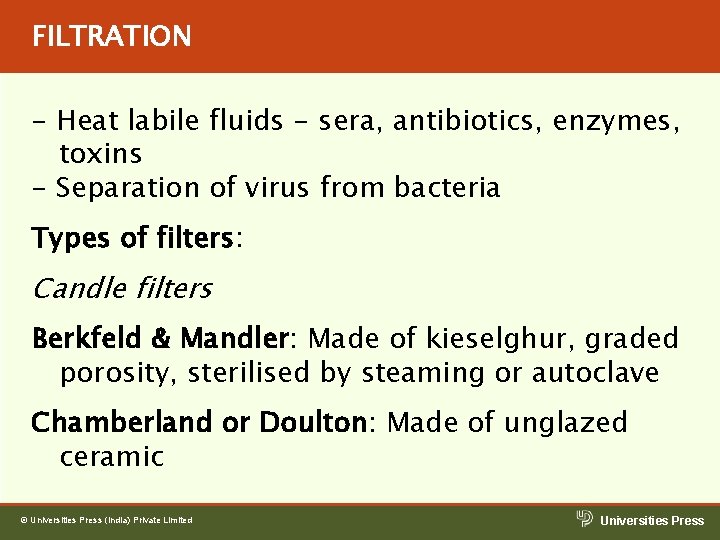 FILTRATION - Heat labile fluids - sera, antibiotics, enzymes, toxins - Separation of virus FILTRATION - Heat labile fluids - sera, antibiotics, enzymes, toxins - Separation of virus