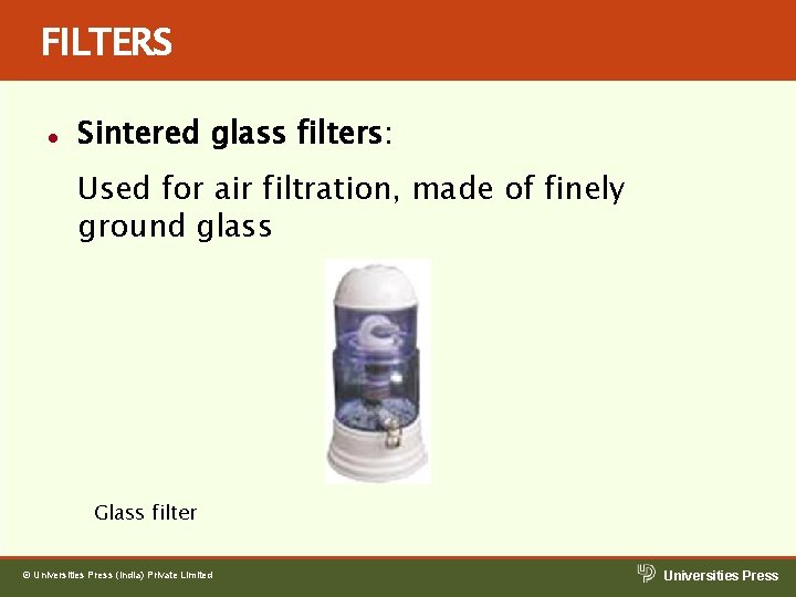 FILTERS l Sintered glass filters: Used for air filtration, made of finely ground glass FILTERS l Sintered glass filters: Used for air filtration, made of finely ground glass
