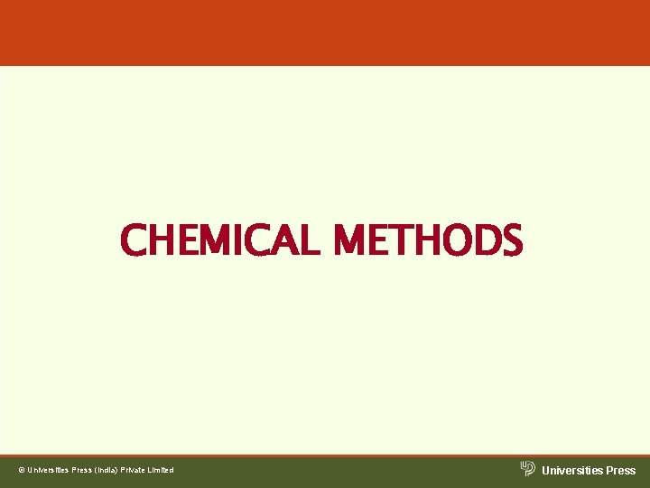 CHEMICAL METHODS © Universities Press (India) Private Limited Universities Press CHEMICAL METHODS © Universities Press (India) Private Limited Universities Press