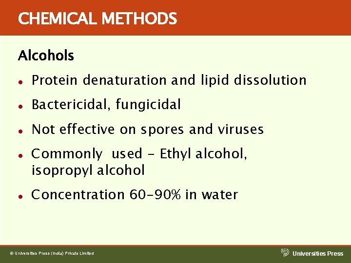 CHEMICAL METHODS Alcohols l Protein denaturation and lipid dissolution l Bactericidal, fungicidal l Not CHEMICAL METHODS Alcohols l Protein denaturation and lipid dissolution l Bactericidal, fungicidal l Not