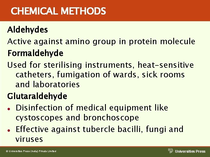 CHEMICAL METHODS Aldehydes Active against amino group in protein molecule Formaldehyde Used for sterilising CHEMICAL METHODS Aldehydes Active against amino group in protein molecule Formaldehyde Used for sterilising