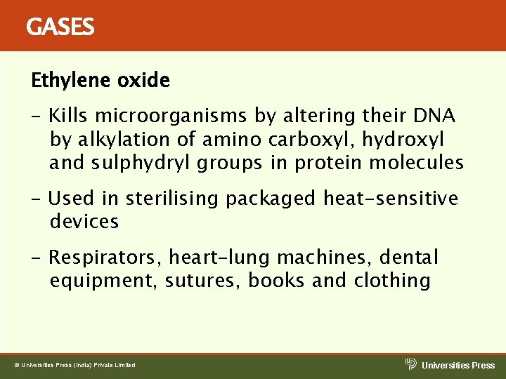 GASES Ethylene oxide - Kills microorganisms by altering their DNA by alkylation of amino GASES Ethylene oxide - Kills microorganisms by altering their DNA by alkylation of amino