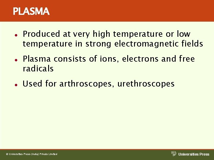 PLASMA l l l Produced at very high temperature or low temperature in strong PLASMA l l l Produced at very high temperature or low temperature in strong