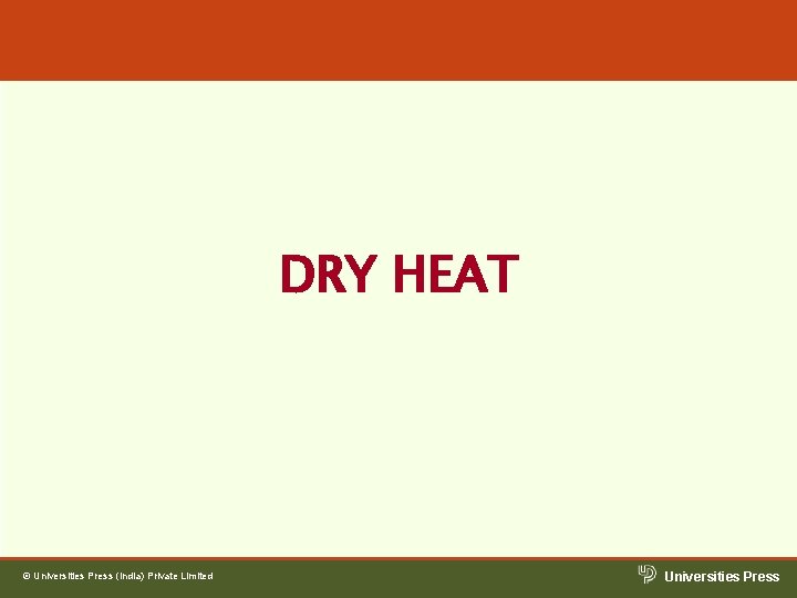 DRY HEAT © Universities Press (India) Private Limited Universities Press DRY HEAT © Universities Press (India) Private Limited Universities Press