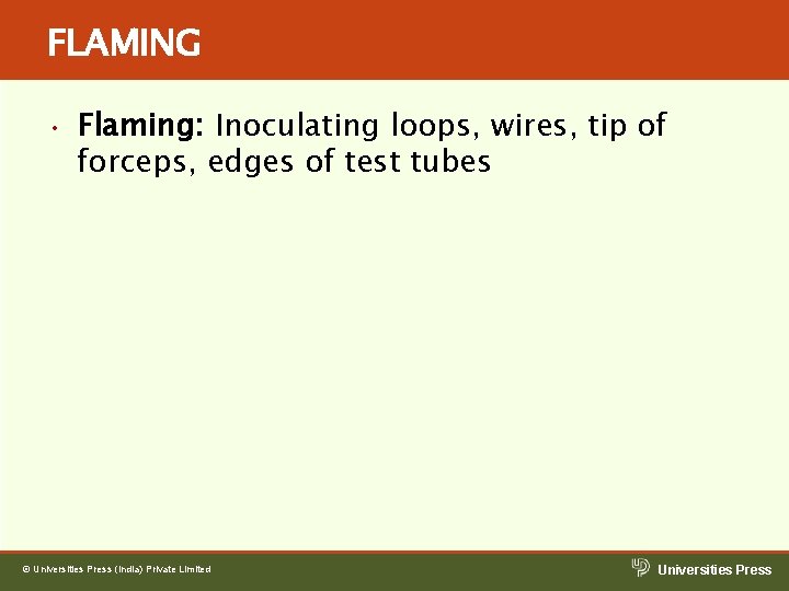 FLAMING • Flaming: Inoculating loops, wires, tip of forceps, edges of test tubes © FLAMING • Flaming: Inoculating loops, wires, tip of forceps, edges of test tubes ©