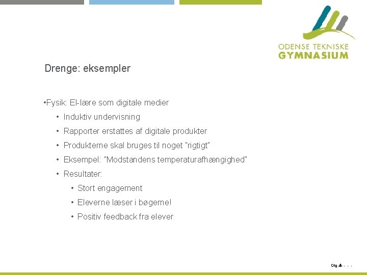 Drenge: eksempler • Fysik: El-lære som digitale medier • Induktiv undervisning • Rapporter erstattes