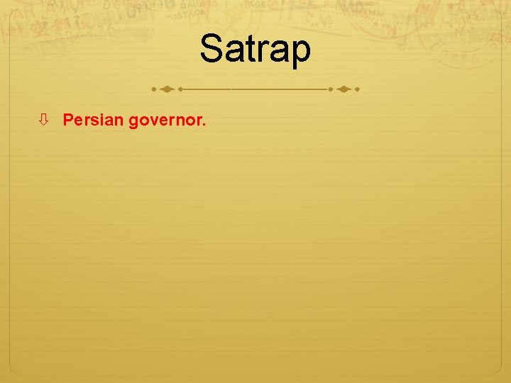 Satrap Persian governor. 