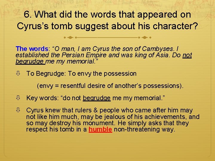 6. What did the words that appeared on Cyrus’s tomb suggest about his character?