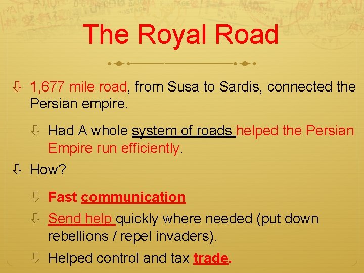 The Royal Road 1, 677 mile road, from Susa to Sardis, connected the Persian