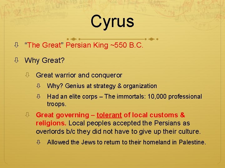 Cyrus “The Great” Persian King ~550 B. C. Why Great? Great warrior and conqueror