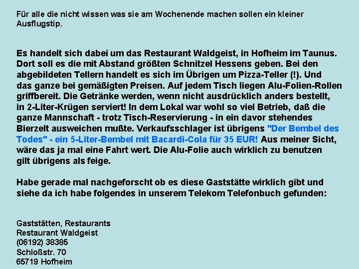 Für alle die nicht wissen was sie am Wochenende machen sollen ein kleiner Ausflugstip.