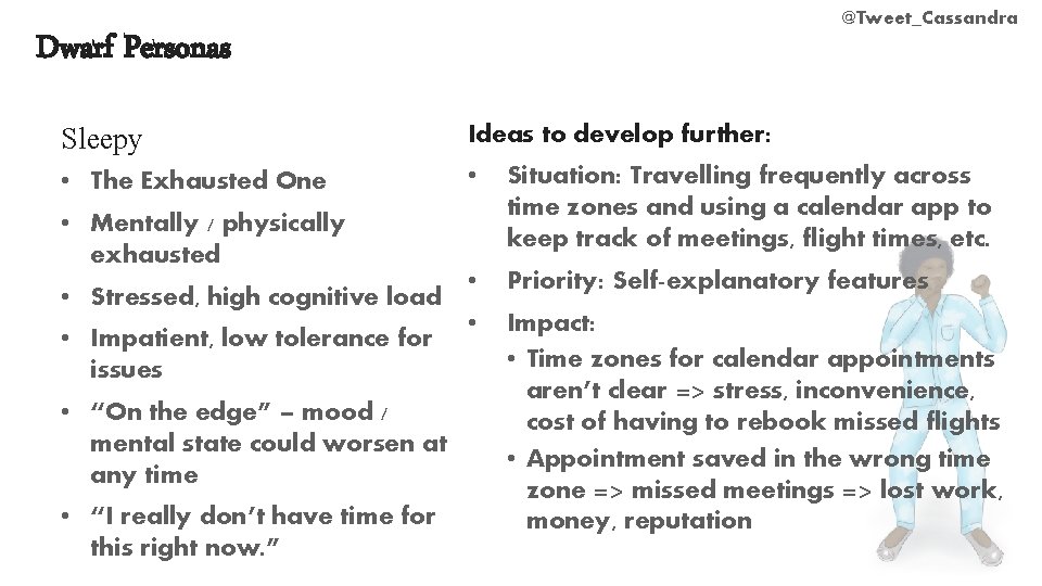 @Tweet_Cassandra Dwarf Personas Sleepy Ideas to develop further: • The Exhausted One • Situation: