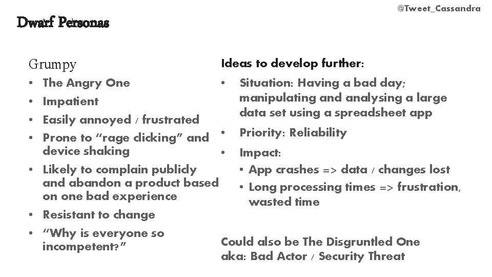 @Tweet_Cassandra Dwarf Personas Grumpy • • Ideas to develop further: The Angry One •