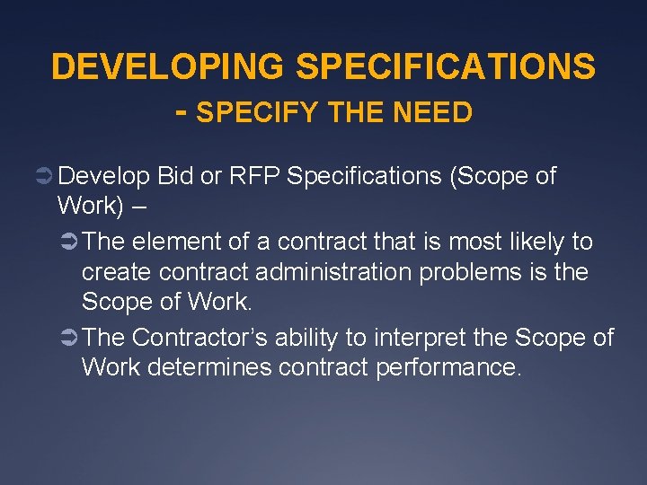 DEVELOPING SPECIFICATIONS - SPECIFY THE NEED Ü Develop Bid or RFP Specifications (Scope of