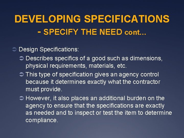 DEVELOPING SPECIFICATIONS - SPECIFY THE NEED cont… Ü Design Specifications: Ü Describes specifics of