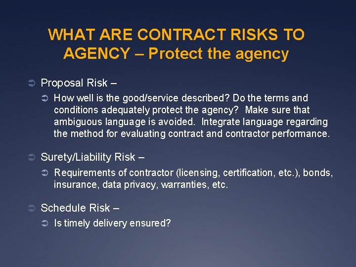 WHAT ARE CONTRACT RISKS TO AGENCY – Protect the agency Ü Proposal Risk –