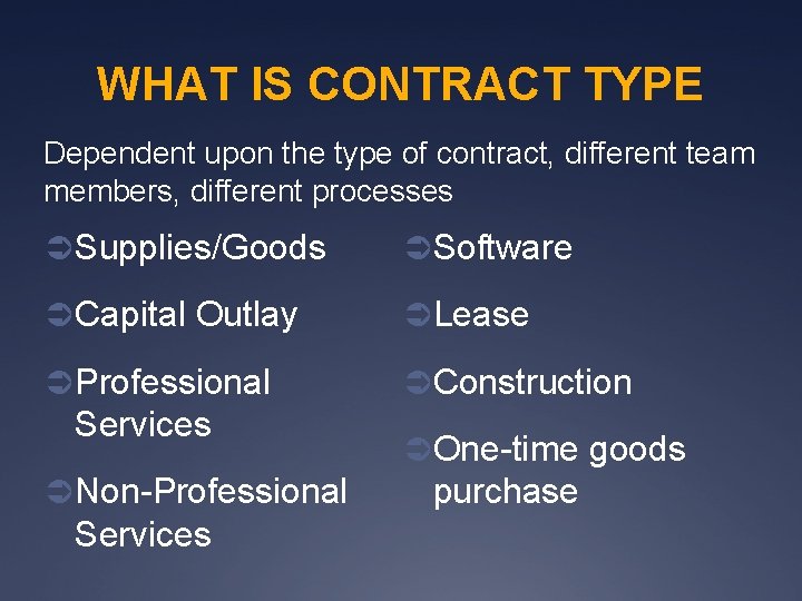 WHAT IS CONTRACT TYPE Dependent upon the type of contract, different team members, different