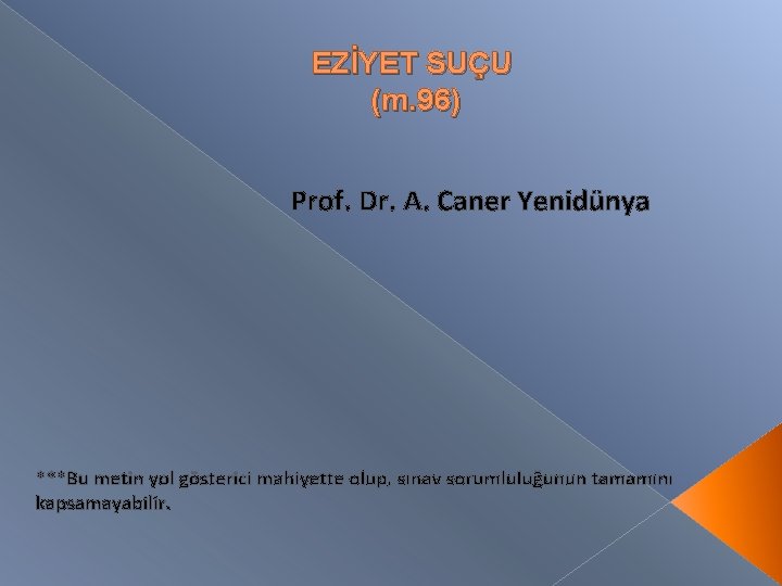 EZİYET SUÇU (m. 96) Prof. Dr. A. Caner Yenidünya ***Bu metin yol gösterici mahiyette