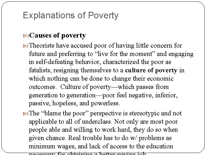 Explanations of Poverty Causes of poverty Theorists have accused poor of having little concern