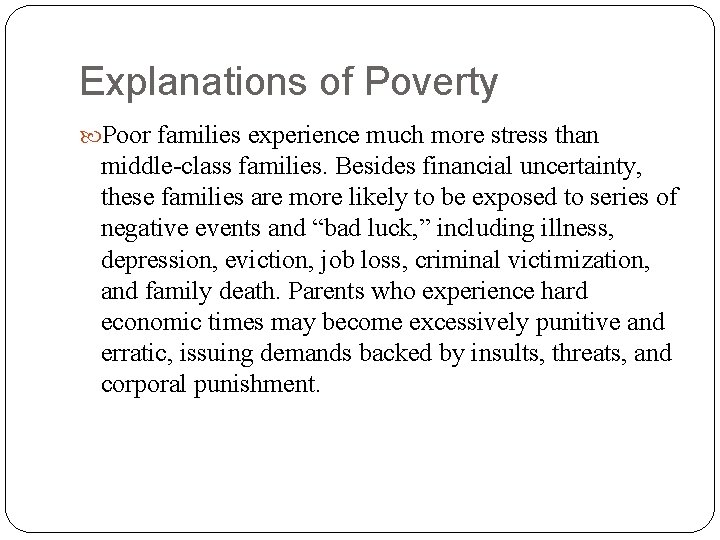 Explanations of Poverty Poor families experience much more stress than middle-class families. Besides financial