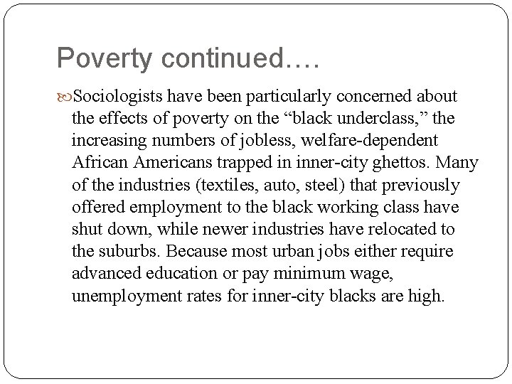 Poverty continued…. Sociologists have been particularly concerned about the effects of poverty on the