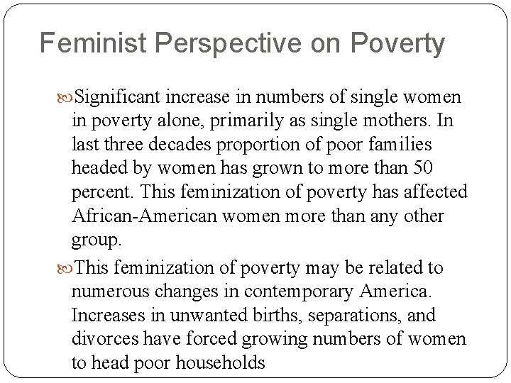 Feminist Perspective on Poverty Significant increase in numbers of single women in poverty alone,
