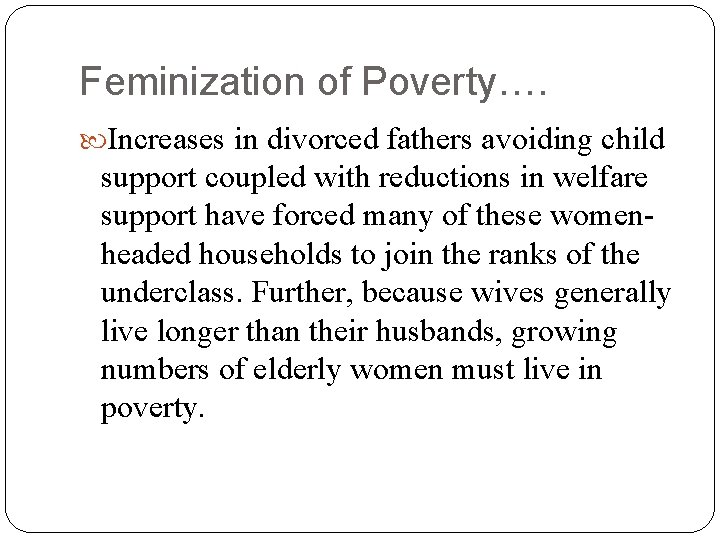 Feminization of Poverty…. Increases in divorced fathers avoiding child support coupled with reductions in